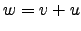 $ w=v+u$