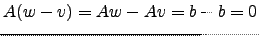 $ A(w-v)=Aw-Av=b-b=0$