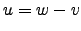 $ u=w-v$