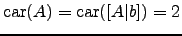 $ \mathrm{car}(A)=\mathrm{car}([A \vert b])=2$
