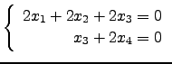 $ \left\{ \begin{array}{r}
2x_1+2x_2+2x_3=0\\
x_3+2x_4=0\end{array}\right.$
