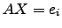$ AX=e_i$