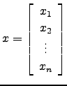 $ x=\left[\begin{array}{c}x_1 \\ x_2\\ \vdots \\ x_n\end{array}\right]$