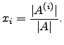 $\displaystyle x_i=\frac{\vert A^{(i)}\vert}{\vert A\vert}.$
