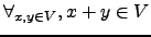 $ \forall_{ x,y \in V}, x+y \in V$