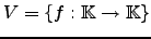 $ V=\{f:{\mathbb{K}}\rightarrow {\mathbb{K}}\}$