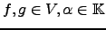 $ f,g \in V,\alpha \in {\mathbb{K}}$