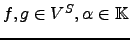 $ f,g\in V^S,\alpha \in {\mathbb{K}}$