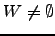 $ W \ne \emptyset$