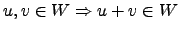 $ u,v \in W \Rightarrow u+v \in W$