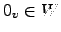 $ 0_v \in W$