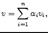 $\displaystyle v= \sum_{i=1}^n \alpha_i v_i ,$