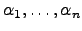 $ \alpha_1 , \dots, \alpha_n $