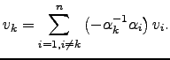 $\displaystyle v_k = \sum_{i=1,i \ne k}^{n} \left( -\alpha_k ^{-1} \alpha_i \right) v_i.$