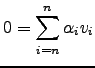 $\displaystyle 0=\sum_{i=n}^n \alpha_i v_i$