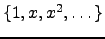 $ \{1,x, x^2, \dots\}$