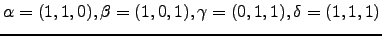 $ \alpha=(1,1,0),\beta=(1,0,1),\gamma=(0,1,1), \delta=(1,1,1)$