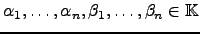 $ \alpha_1,\dots, \alpha_n,\beta_1,\dots, \beta_n \in {\mathbb{K}}$