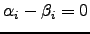 $ \alpha_i-\beta_i=0$