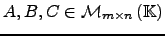 $ A,B,C \in \mathcal{M}_{m\times n}\left( {\mathbb{K}}\right)$