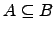 $ A \subseteq B $