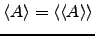 $ \langle A \rangle = \langle \langle A \rangle \rangle$
