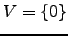 $ V=\{0\}$
