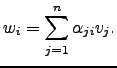 $\displaystyle w_i=\sum_{j=1}^n\alpha_{ji}v_j.$