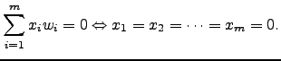 $\displaystyle \sum_{i=1}^mx_iw_i=0 \Leftrightarrow x_1=x_2=\cdots =x_m =0.$