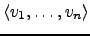 $ \langle v_1 ,\dots, v_n \rangle$