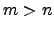 $ m>n$