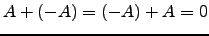 $ A+(-A)=(-A)+A=0$