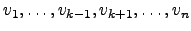 $ v_1,\dots,v_{k-1},v_{k+1},\dots,v_n$