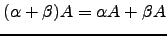 $ (\alpha + \beta) A= \alpha A + \beta A$