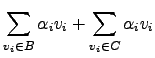 $\displaystyle \sum_{v_i \in B} \alpha_i v_i +\sum_{v_i \in C} \alpha_i v_i$