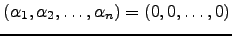 $ \left(\alpha_1, \alpha_2, \dots ,\alpha_n\right)=(0,0,\dots,0)$