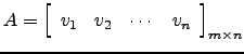 $ A=\left[\begin{array}{cccc}v_1 & v_2 & \cdots&v_n \end{array}\right]_{m\times n}$