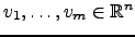 $ v_1, \dots , v_m \in {\mathbb{R}}^n$