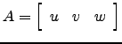 $ A=\left[\begin{array}{ccc} u&v&w\end{array}\right]$