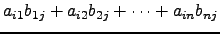 $ a_{i1} b_{1j} + a_{i2} b_{2j} + \cdots + a_{in} b_{nj}$
