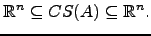 $\displaystyle {\mathbb{R}}^n\subseteq CS(A)\subseteq {\mathbb{R}}^n.$