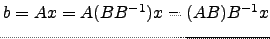 $ b=Ax=A (BB^{-1})x=(AB)B^ {-1}x$