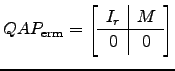 $ QAP_{\text{erm}}=\left[\begin{array}{c\vert c} I_r & M\\ \hline 0 & 0\end{array}\right]$