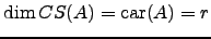 $ \dim CS(A)= \mathrm{car}(A)=r$