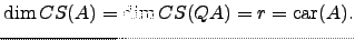 $\displaystyle \dim CS(A)=\dim CS(QA)=r=\mathrm{car}(A).$