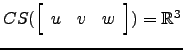 $ CS(\left[\begin{array}{ccc} u & v & w\end{array}\right])={\mathbb{R}}^3$