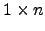 $ 1\times n$