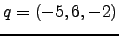 $ q=(-5, 6, -2)$