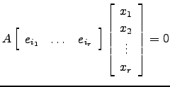 $ A\left[\begin{array}{ccc}e_{i_1} & \dots & e_{i_r}\end{array}\right]\left[\begin{array}{c}x_1 \\ x_2\\ \vdots\\ x_r\end{array}\right]=0$