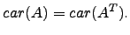$\displaystyle car(A)=car(A^T).$